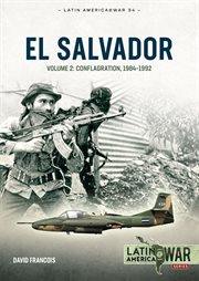 El Salvador, Volume 2 : Conflagration, 1984–1992. Latin America@War cover image