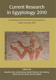 Current research in egyptology 2010. Proceedings of the Eleventh Annual Symposium cover image