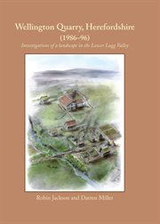 Wellington Quarry, Herefordshire (1986-96) : investigations of a landscape in the Lower Lugg Valley cover image