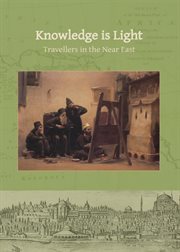 Knowledge is light. Travellers in the Near East cover image