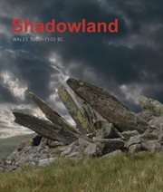 Shadowland. Wales 3000-1500 BC cover image