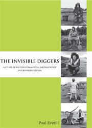 The invisible diggers : a study of British commercial archaeology cover image