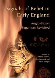 Signals of belief in early England : Anglo-Saxon paganism revisited cover image