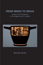 From Minos to Midas : ancient cloth production in the Aegean and in Anatolia cover image