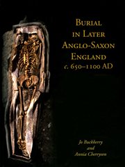 Burial in later anglo-saxon england, c.650-1100 ad cover image
