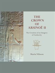 The crown of arsinoë ii. The Creation of an Image of Authority cover image