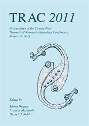 Trac 2011. Proceedings of the Twenty-First Annual Theoretical Roman Archaeology Conference cover image