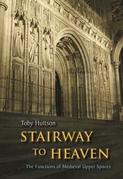 Stairway to heaven. The Functions of Medieval Upper Spaces cover image