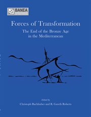 Forces of transformation : the end of the Bronze Age in the Mediterranean : proceedings of an international symposium held at St. John's College, University of Oxford, 25-6th March 2006 cover image