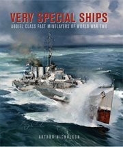 Very special ships : Abdiel class fast minelayers of World War Two cover image