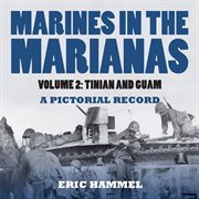 Marines in the marianas, volume 2. Tinian and Guam. A Pictorial Record cover image