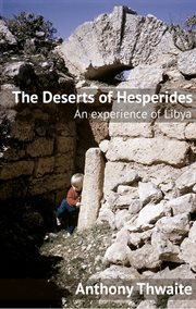 The deserts of Hesperides; : an experience of Libya cover image