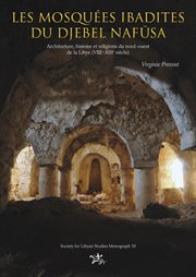 Les mosquées ibadites du djebel Nafusa : architecture, histoire et religions du nord-ouest de la Libye (VIIIe-XIIIe siècle) cover image
