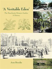 'a veritable eden'. the manchester botanic garden. A History cover image
