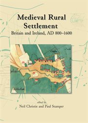 Medieval rural settlement. Britain and Ireland, AD 800-1600 cover image