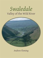 Swaledale : valley of the wild river cover image