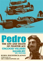 Pedro : the life and death of fighter ace Osgood Villiers Hanbury, DFC and bar cover image
