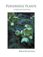 Poisonous plants : a cultural and social history cover image