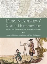 Dury and andrews' map of hertfordshire. Society and landscape in the eighteenth century cover image