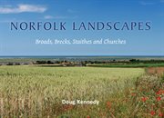 Norfolk landscapes. A colourful journey through the Broads, Brecks, Staithes and Churches of Norfolk cover image
