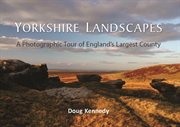 Yorkshire landscapes. A photographic tour of England's largest and most varied county cover image