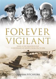 Forever vigilant : Naval 8/208 Squadron RAF : a centenary of service from Camels to Hawks cover image