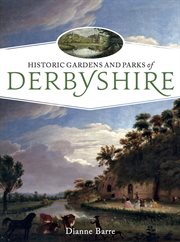 Historic gardens and parks of derbyshire. Challenging Landscapes, 1570-1920 cover image