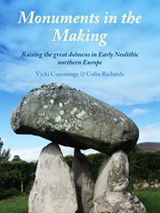 Monuments in the making : raising the great dolmens in early neolithic Northern Europe cover image