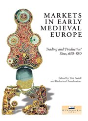 Markets in Early Medieval Europe : trading and 'productive' sites, 650-850 cover image