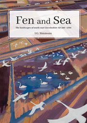 Fen and sea : landscape change in south-east Lincolnshire ad 500-1700 cover image