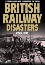 British railway disasters : lessons learned from tragedies on the tracks cover image