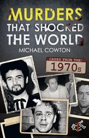 Murders that shocked the world : cases from the 1970s cover image