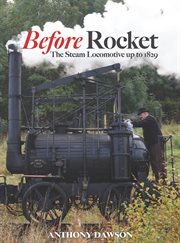 Before Rocket : the steam locomotive up to 1829 cover image
