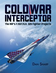 COLD WAR INTERCEPTOR : the raf's f.155t/o.r. 329 fighter projects cover image