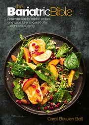 The bariatric bible : 'return to slender' advice, recipes and ideas for eating well after weight-loss surgery cover image