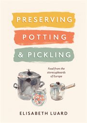 Preserving, Potting and Pickling : Food from the storecupboards of Europe cover image