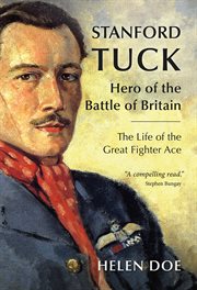 Stanford Tuck : Hero of the Battle of Britain: The Life of the Great Fighter Ace cover image