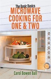 Microwave Cooking for One & Two : Basic Basics cover image