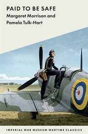 Paid to Be Safe : Imperial War Museum Wartime Classics cover image