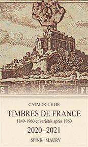 Catalogue de timbres de France : 1849-1960 et variétés après 1960. 2020-2021 cover image