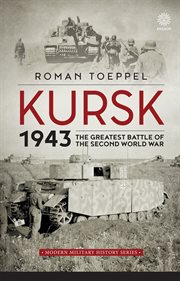 Kursk 1943 : the greatest battle of theSecond World War cover image