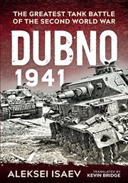 Dubno 1941 : the greatest tank battle of the Second World War cover image