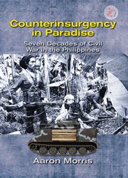 Counterinsurgency in paradise : seven decades of civil war in the Philippines cover image
