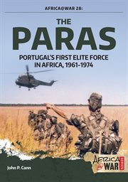 The paras : Portugal's first elite force in Africa, 1961-1974 cover image