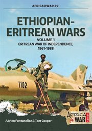 Ethiopian-Eritrean wars. Volume 1, Eritrean war of independence, 1961-1988 cover image