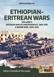Ethiopian-Eritrean wars. Volume 2, Eritrean War of Independence, 1988-1991 and Badme war, 1998-2001 cover image
