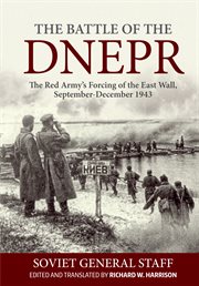 The battle of the Dnepr : the Red Army's forcing of the East Wall, September-December 1943 cover image