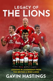 Legacy of the lions : what the lions can teach us about leadership and life cover image
