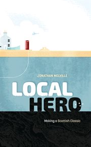 LOCAL HERO : the making of a scottish classic cover image