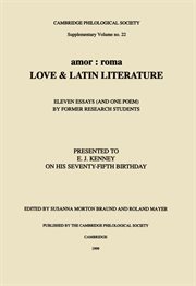 Amor, roma : love & Latin literature ; eleven essays (and one poem) by former research students ; presented to E.J. Kenney on his seventy-fifth birthday cover image